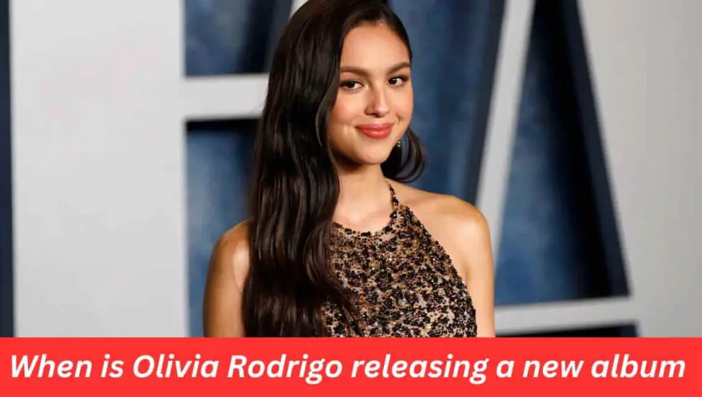 When is Olivia Rodrigo releasing a new album 2023