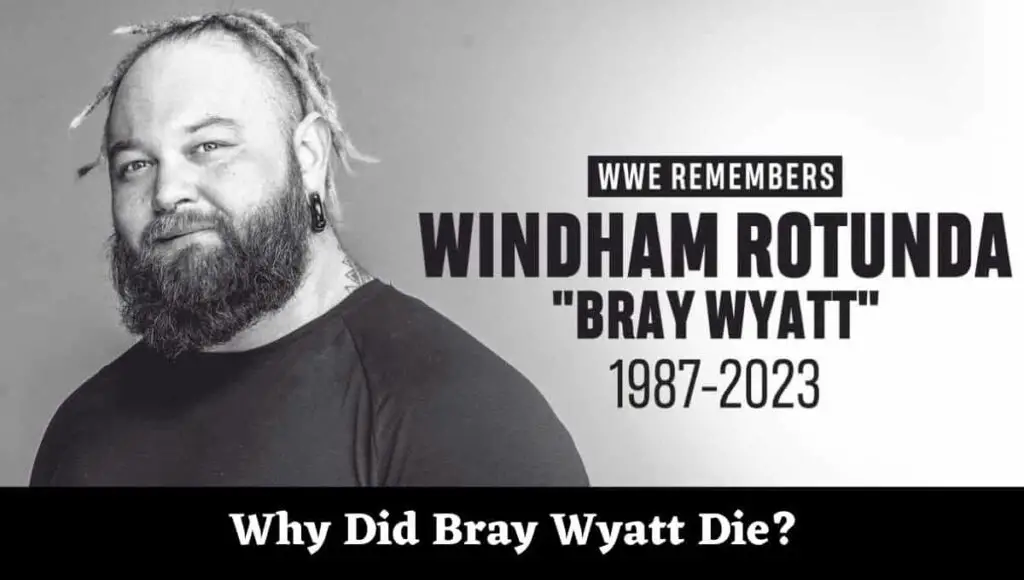 Why Did Bray Wyatt Die, Heart Attack, Vaccine, RIP, Reaction, Death Cause