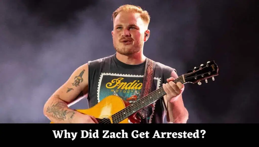Why Did Zach Get Arrested