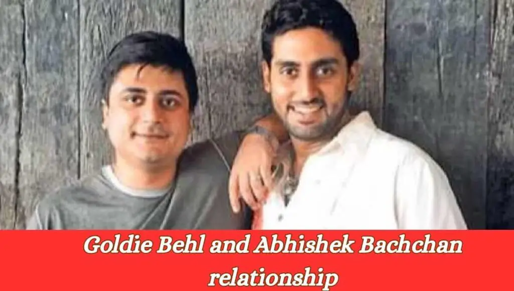 Goldie Behl and Abhishek Bachchan relationship