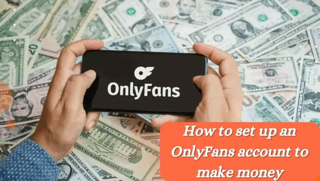 How to set up an OnlyFans account to make money