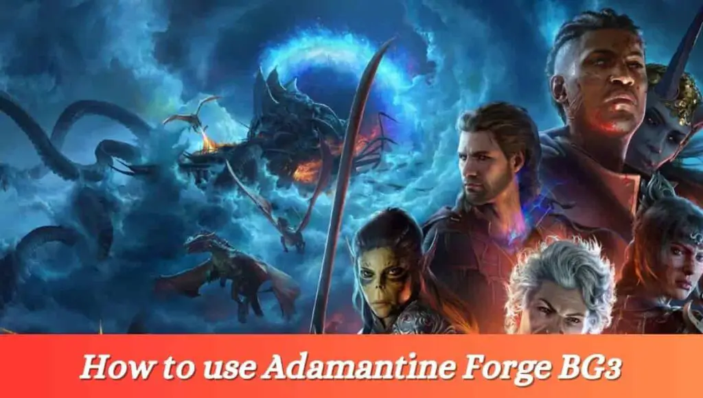 How to use Adamantine Forge BG3