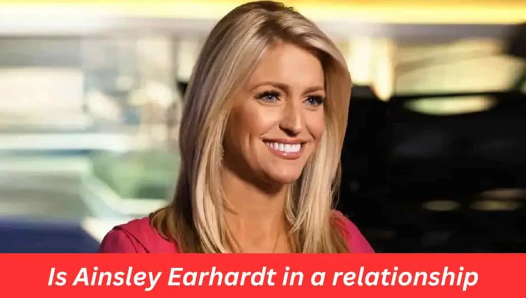 Is Ainsley Earhardt in a relationship