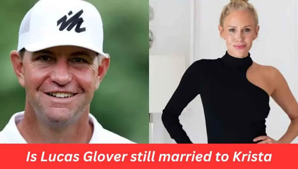 Is Lucas Glover still married to Krista