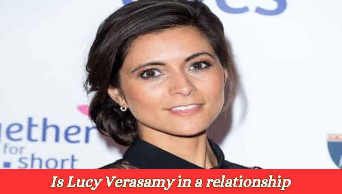 Is Lucy Verasamy in a relationship