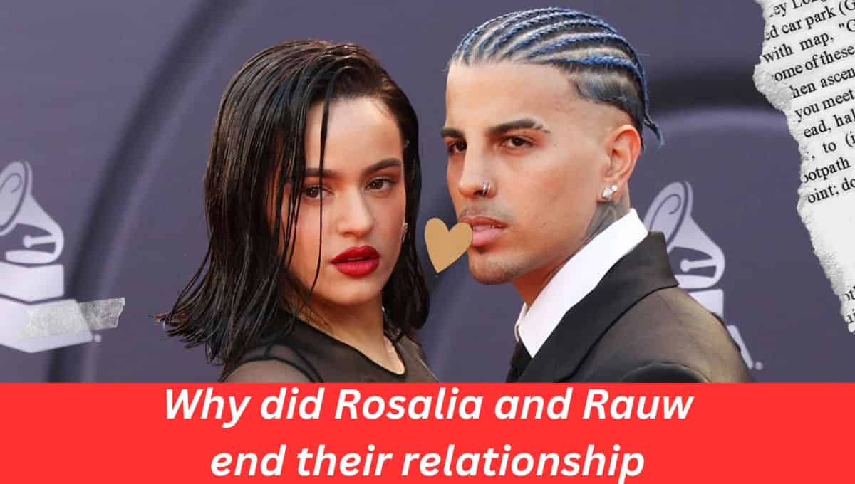 Why did Rosalia and Rauw end their relationship