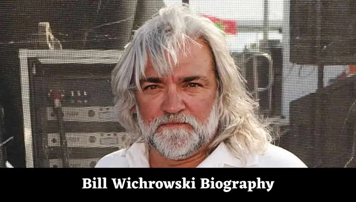 Bill Wichrowski Cancer, Wikipedia, Age, Obituary, Wife, Son, House