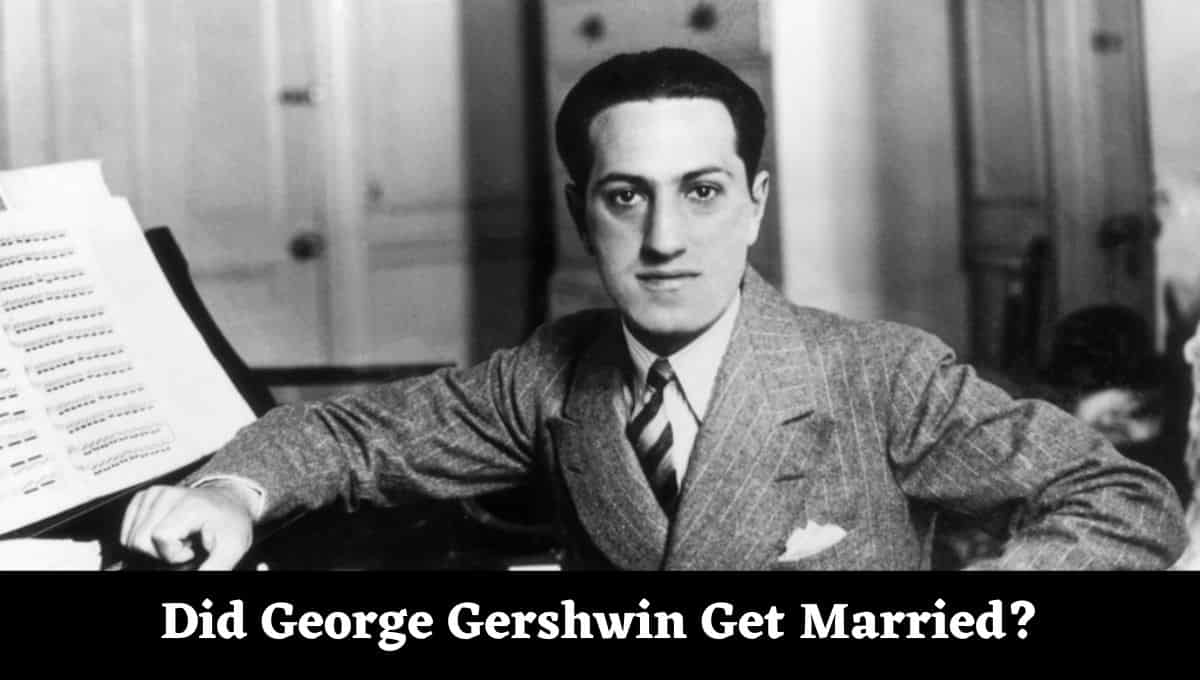 Did George Gershwin Get Married