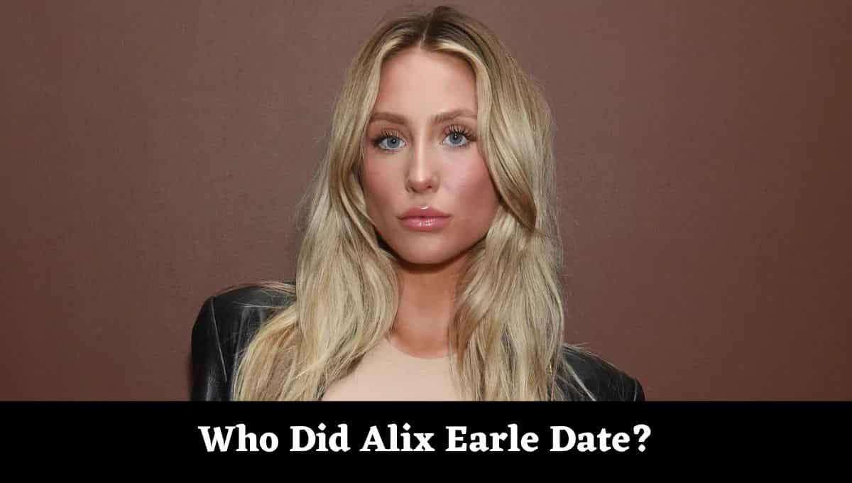 Who Is Alix Earle? Age, College, Job, Boyfriends