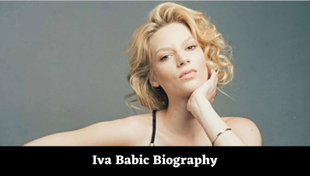 Iva Babic Age, Wikipedia, Wiki, Measurements, Actress